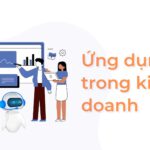 Ung Dung Giai Phap Ai Trong Kinh Doanh Doanh Nghiep Can Biet